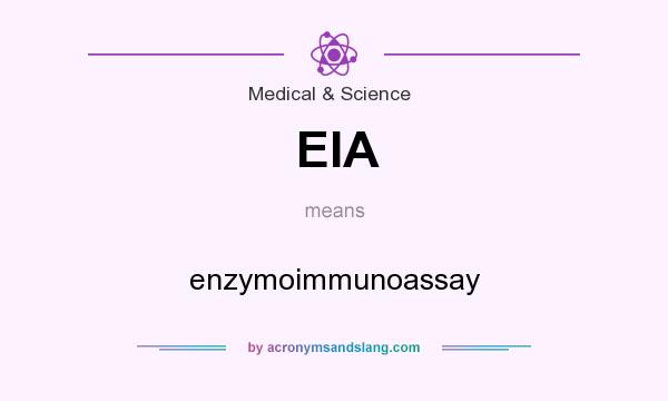 What does EIA mean? It stands for enzymoimmunoassay