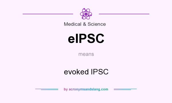 What does eIPSC mean? It stands for evoked IPSC