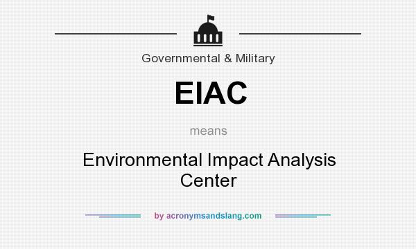 What does EIAC mean? It stands for Environmental Impact Analysis Center