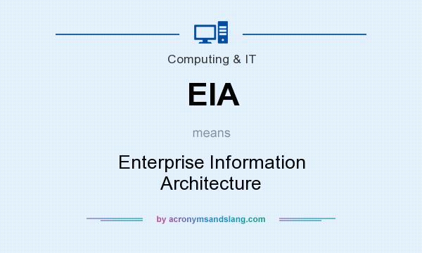 What does EIA mean? It stands for Enterprise Information Architecture