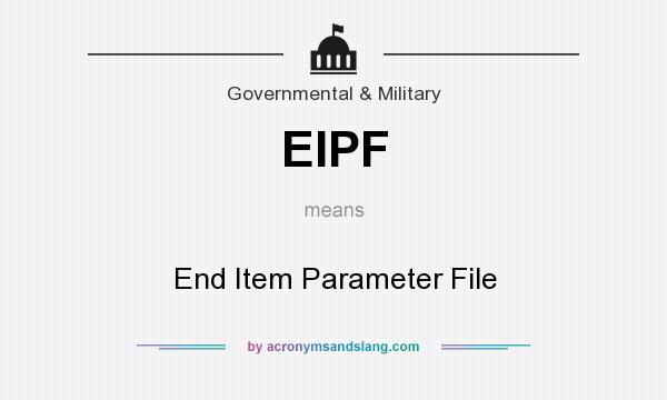 What does EIPF mean? It stands for End Item Parameter File