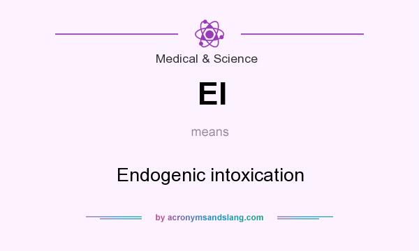 What does EI mean? It stands for Endogenic intoxication