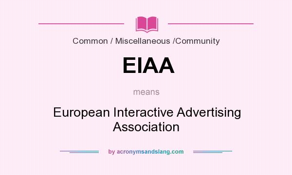 What does EIAA mean? It stands for European Interactive Advertising Association