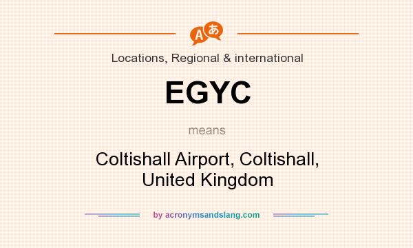 What does EGYC mean? It stands for Coltishall Airport, Coltishall, United Kingdom