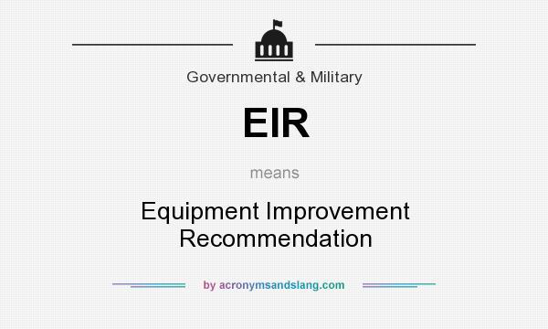 What does EIR mean? It stands for Equipment Improvement Recommendation
