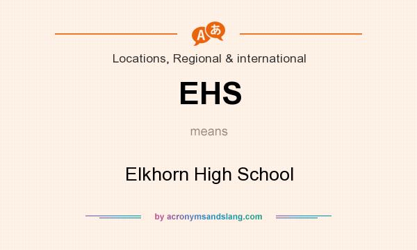 What does EHS mean? It stands for Elkhorn High School