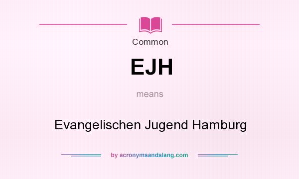 What does EJH mean? It stands for Evangelischen Jugend Hamburg