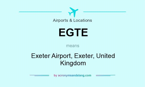 What does EGTE mean? It stands for Exeter Airport, Exeter, United Kingdom
