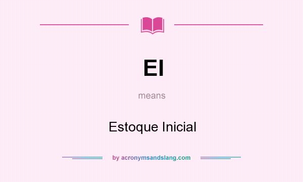 What does EI mean? It stands for Estoque Inicial