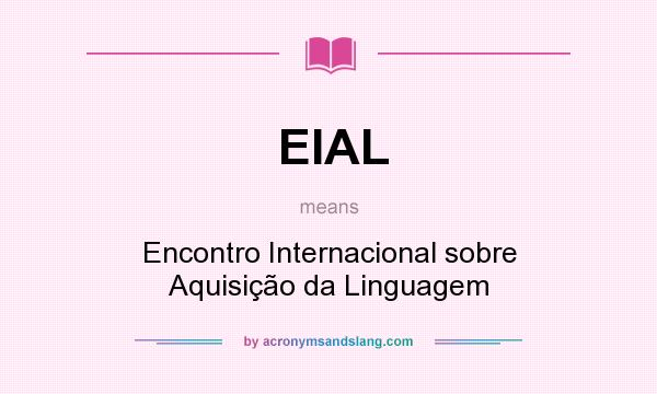 What does EIAL mean? It stands for Encontro Internacional sobre Aquisição da Linguagem