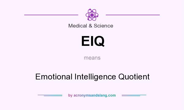 What does EIQ mean? It stands for Emotional Intelligence Quotient