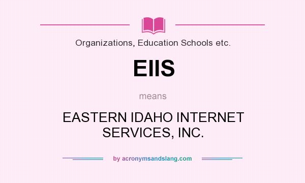 What does EIIS mean? It stands for EASTERN IDAHO INTERNET SERVICES, INC.