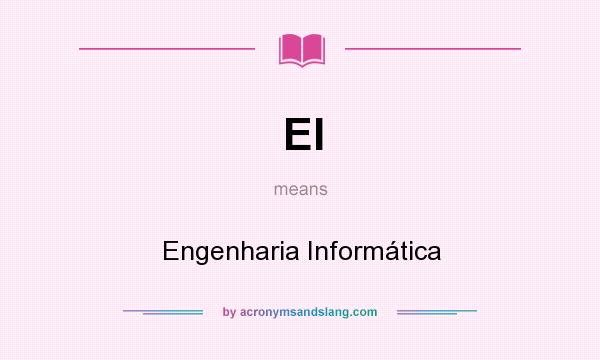 What does EI mean? It stands for Engenharia Informática