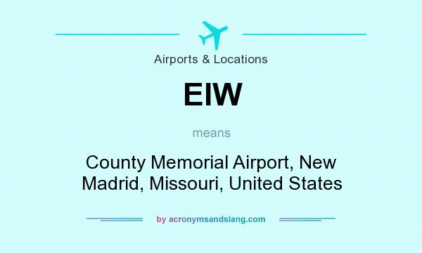 What does EIW mean? It stands for County Memorial Airport, New Madrid, Missouri, United States