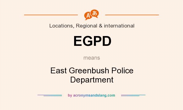 What does EGPD mean? It stands for East Greenbush Police Department