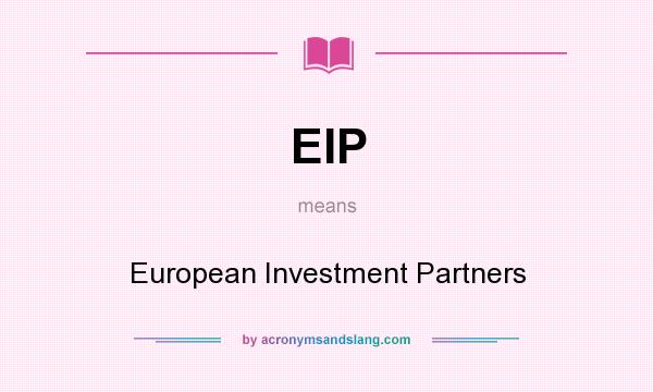 What does EIP mean? It stands for European Investment Partners