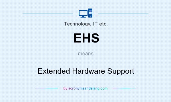 What does EHS mean? It stands for Extended Hardware Support