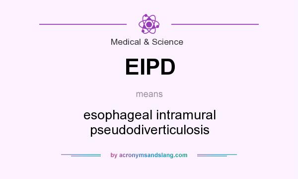What does EIPD mean? It stands for esophageal intramural pseudodiverticulosis