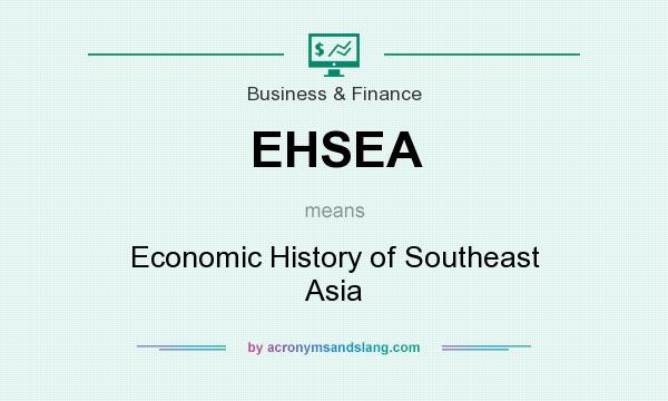 What does EHSEA mean? It stands for Economic History of Southeast Asia