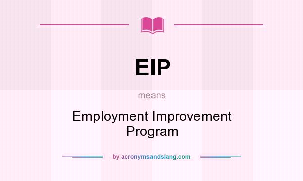 What does EIP mean? It stands for Employment Improvement Program