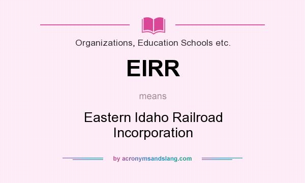 What does EIRR mean? It stands for Eastern Idaho Railroad Incorporation