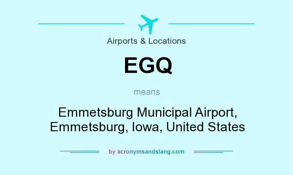 What does EGQ mean? It stands for Emmetsburg Municipal Airport, Emmetsburg, Iowa, United States