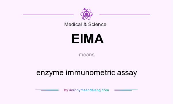 What does EIMA mean? It stands for enzyme immunometric assay