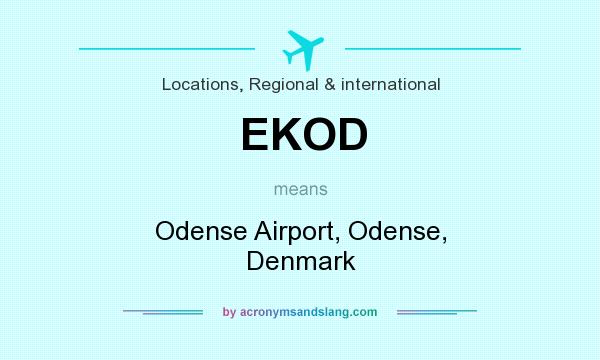 What does EKOD mean? It stands for Odense Airport, Odense, Denmark