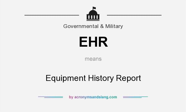What does EHR mean? It stands for Equipment History Report