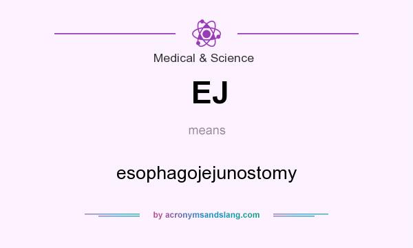 What does EJ mean? It stands for esophagojejunostomy
