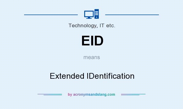 What does EID mean? It stands for Extended IDentification