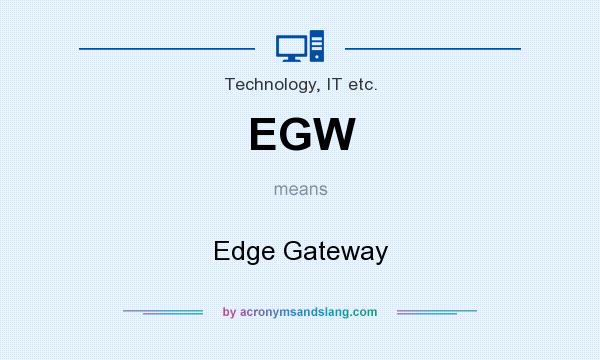 What does EGW mean? It stands for Edge Gateway