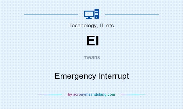 What does EI mean? It stands for Emergency Interrupt