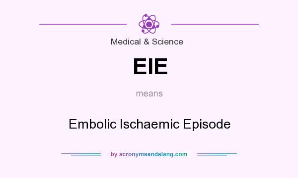 What does EIE mean? It stands for Embolic Ischaemic Episode
