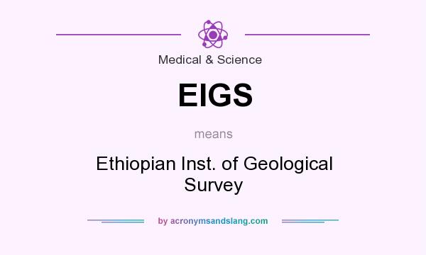 What does EIGS mean? It stands for Ethiopian Inst. of Geological Survey