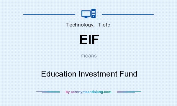 What does EIF mean? It stands for Education Investment Fund