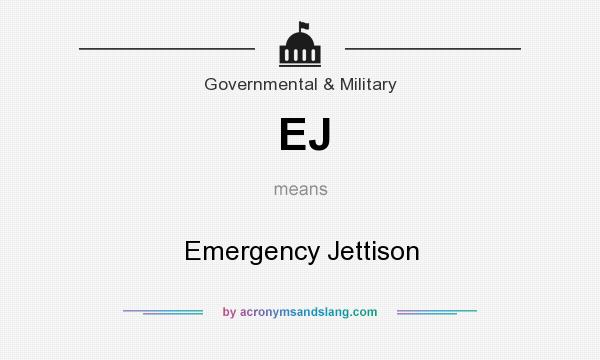 What does EJ mean? It stands for Emergency Jettison