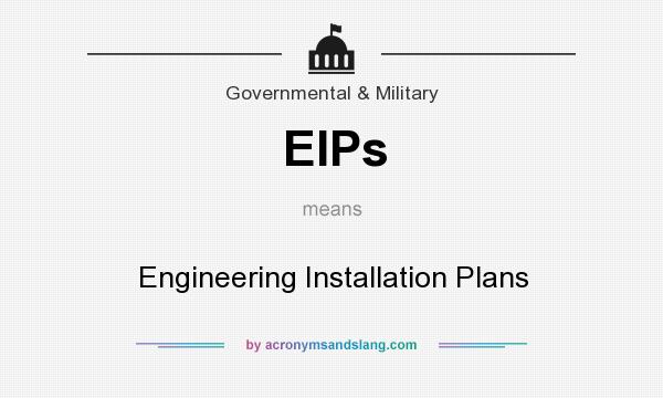 What does EIPs mean? It stands for Engineering Installation Plans