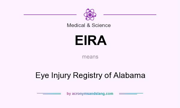 What does EIRA mean? It stands for Eye Injury Registry of Alabama