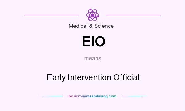 What does EIO mean? It stands for Early Intervention Official