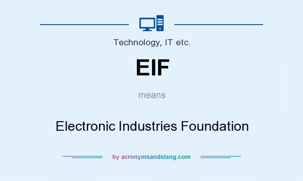 What does EIF mean? It stands for Electronic Industries Foundation