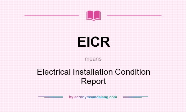 What does EICR mean? It stands for Electrical Installation Condition Report