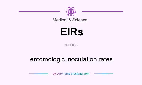 What does EIRs mean? It stands for entomologic inoculation rates