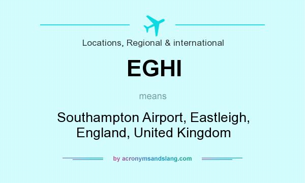 What does EGHI mean? It stands for Southampton Airport, Eastleigh, England, United Kingdom
