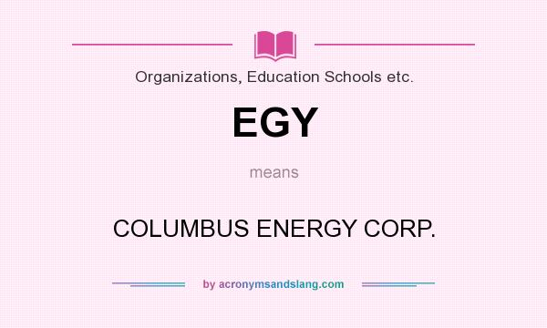 What does EGY mean? It stands for COLUMBUS ENERGY CORP.