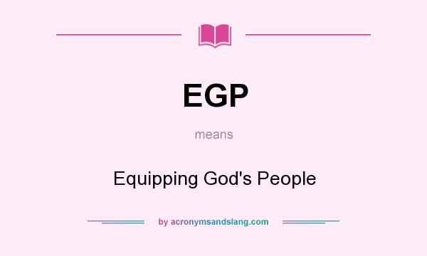 What does EGP mean? It stands for Equipping God`s People