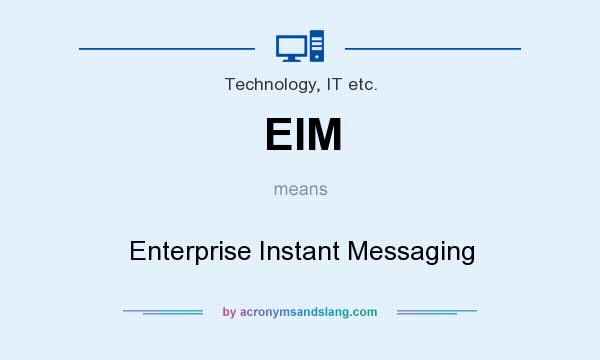 What does EIM mean? It stands for Enterprise Instant Messaging