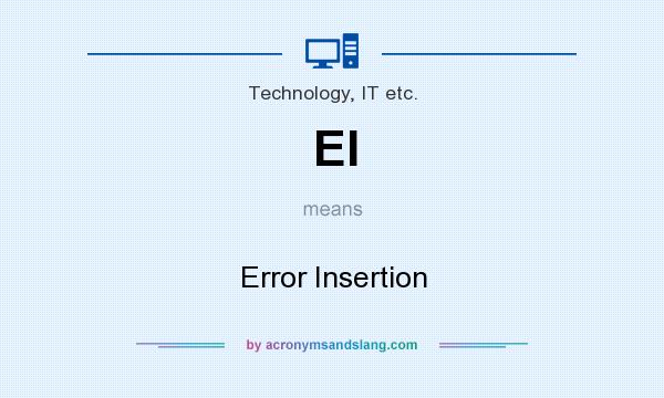 What does EI mean? It stands for Error Insertion