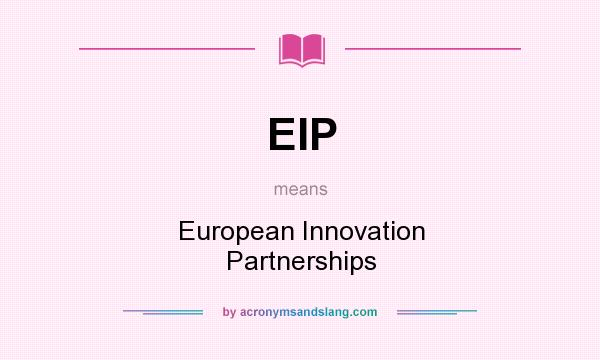 What does EIP mean? It stands for European Innovation Partnerships