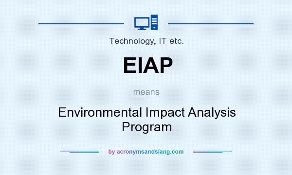 What does EIAP mean? It stands for Environmental Impact Analysis Program